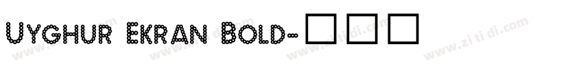 Uyghur Ekran Bold字体转换 Uyghur Ekran Bold字体转换